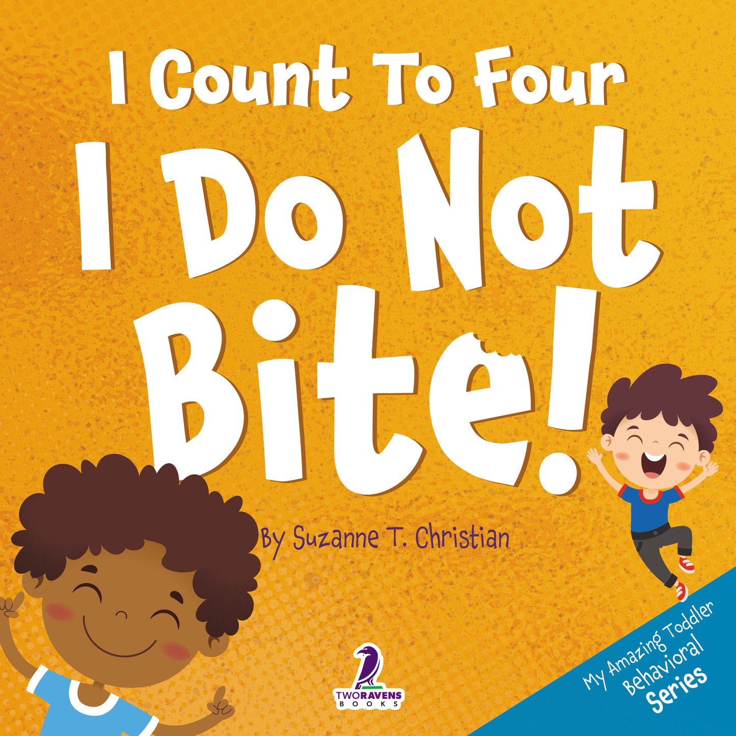 I Count To Four. I Do Not Bite!: An Affirmation-Themed Toddler Book About Not Biting (Ages 2-4)